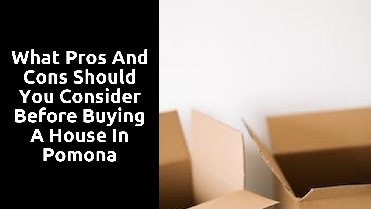What pros and cons should you consider before buying a house in Pomona